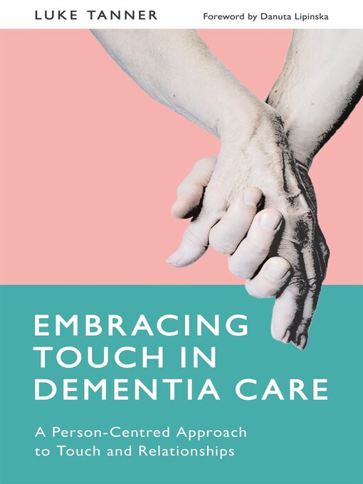Title details for Embracing Touch in Dementia Care by Luke Tanner - Available